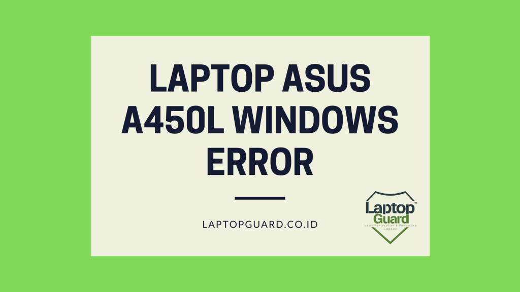Laptop Asus A450L Windows Error