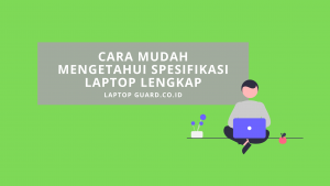 Read more about the article Cara Mudah Mengetahui Spesifikasi Laptop Lengkap