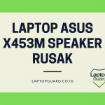 Read more about the article Servis Laptop Asus X453M Speaker Rusak