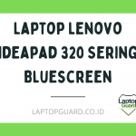 Read more about the article Servis Laptop Lenovo Ideapad 320 Sering Bluescreen