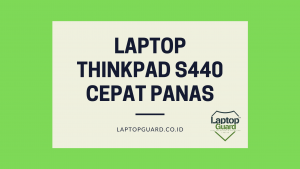 Read more about the article Servis Laptop Lenovo Thinkpad S440 Cepat Panas