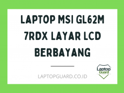 Laptop-MSI-GL62M-7RDX-Layar-LCD-Berbayang